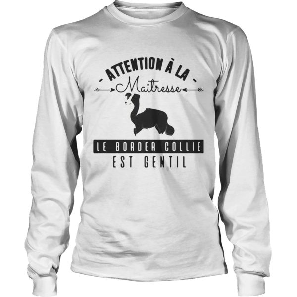 Attention A La Maitresse Le Border Collie Est Gentil T-Shirt