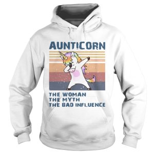 Aunticorn The Woman The Myth The Bad Influence shirt