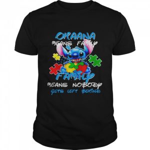 Autism Stitch ohana means family family means nobody gets left behind shirt 1