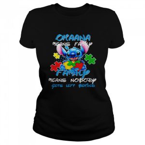 Autism Stitch ohana means family family means nobody gets left behind shirt