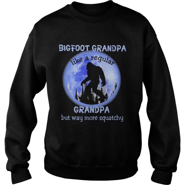 BIGFOOT GRANPA LIKE A REGULAR GRANDPA BUT WAY MORE QUATCHY BIGFOOT MOONLIGHT shirt