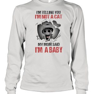 Baby Cat I'm Telling You I'm Not A Cat My Mom Said I'm A Baby shirt 3