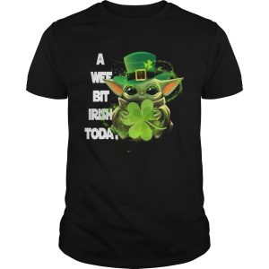 Baby Yoda A Wee Bit Irish Today St Patricks Day shirt