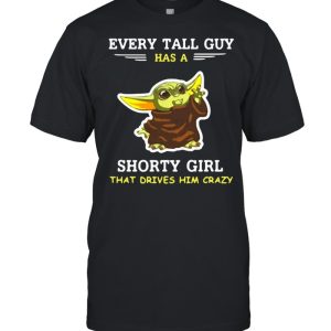 Baby Yoda Every Tall Guy Has A Shorty Girl That Drives Him Crazy T shirt 1