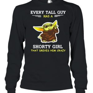 Baby Yoda Every Tall Guy Has A Shorty Girl That Drives Him Crazy T shirt 3