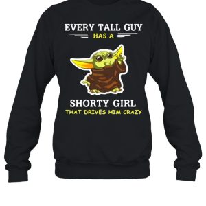 Baby Yoda Every Tall Guy Has A Shorty Girl That Drives Him Crazy T shirt 4