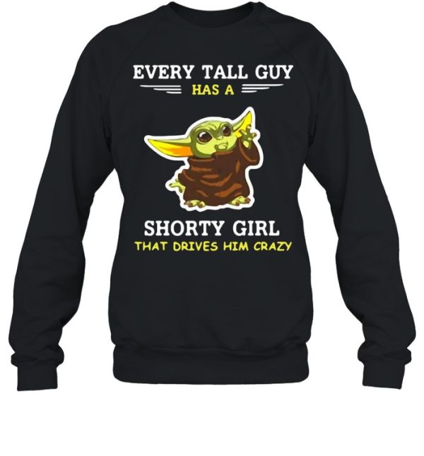 Baby Yoda Every Tall Guy Has A Shorty Girl That Drives Him Crazy T-shirt