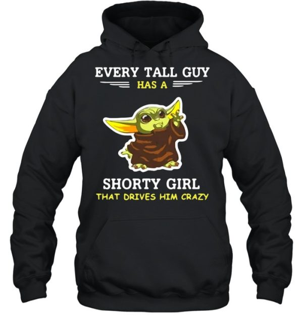 Baby Yoda Every Tall Guy Has A Shorty Girl That Drives Him Crazy T-shirt