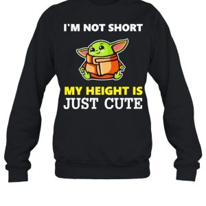 Baby Yoda I'm not short my height is just cute shirt 4