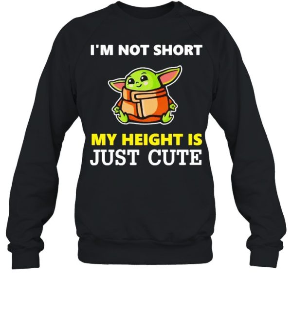 Baby Yoda I’m not short my height is just cute shirt