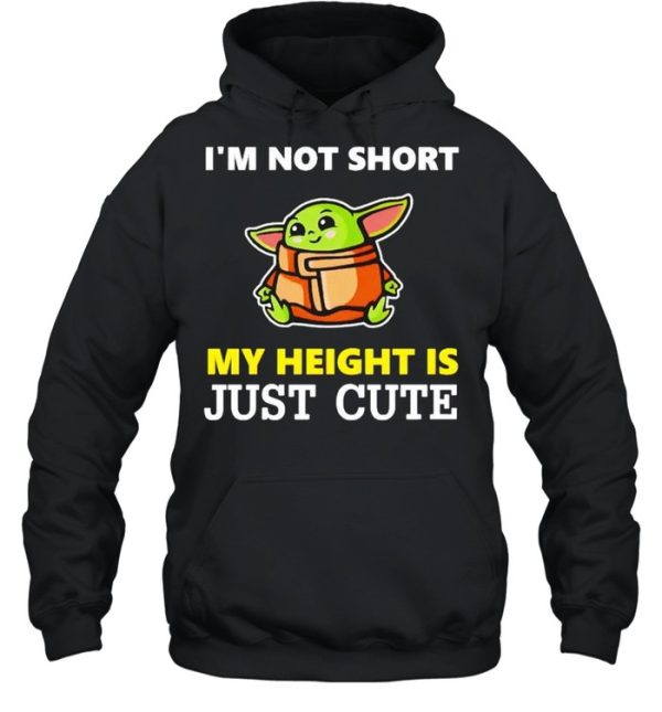 Baby Yoda I’m not short my height is just cute shirt