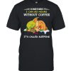 Baby Yoda Sometimes I Can Go Hours Without Coffee It’s Called Sleeping T-shirt