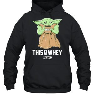 Baby Yoda Whey this is the whey BSL shirt 5