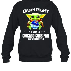 Baby Yoda damn right I am a Chicago Cubs fan now and forever shirt 4