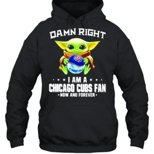 Baby Yoda damn right I am a Chicago Cubs fan now and forever shirt 5