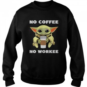 Baby Yoda no coffee no workee shirt 4