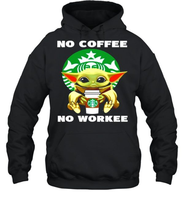 Baby Yoda no coffee no workee shirt