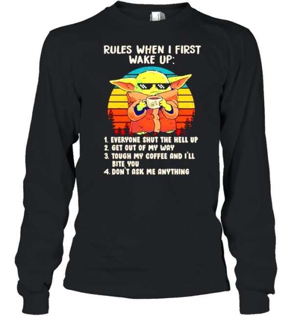 Baby Yoda rules when I first wake up everyone shut the hell up shirt