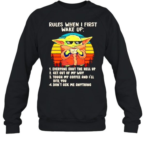 Baby Yoda rules when I first wake up everyone shut the hell up shirt