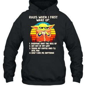 Baby Yoda rules when I first wake up everyone shut the hell up shirt 5