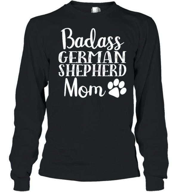 Badass German Shepherd Mom Funny Cute Funny Dog shirt