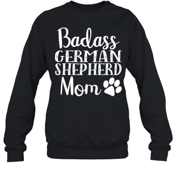 Badass German Shepherd Mom Funny Cute Funny Dog shirt