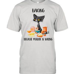 Baking Black Cat Because Murder Is Wrong shirt 1