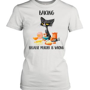 Baking Black Cat Because Murder Is Wrong shirt 2