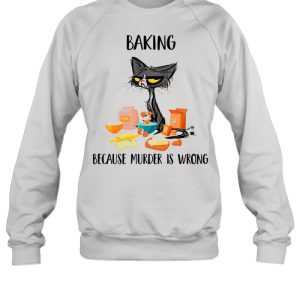 Baking Black Cat Because Murder Is Wrong shirt 4