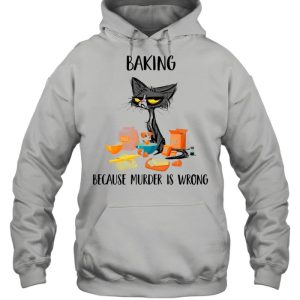 Baking Black Cat Because Murder Is Wrong shirt 5