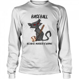 Baseball Because Murder Is Wrong Cat Shirt 3