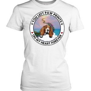 Basset hound you left paw prints on my heart forever shirt