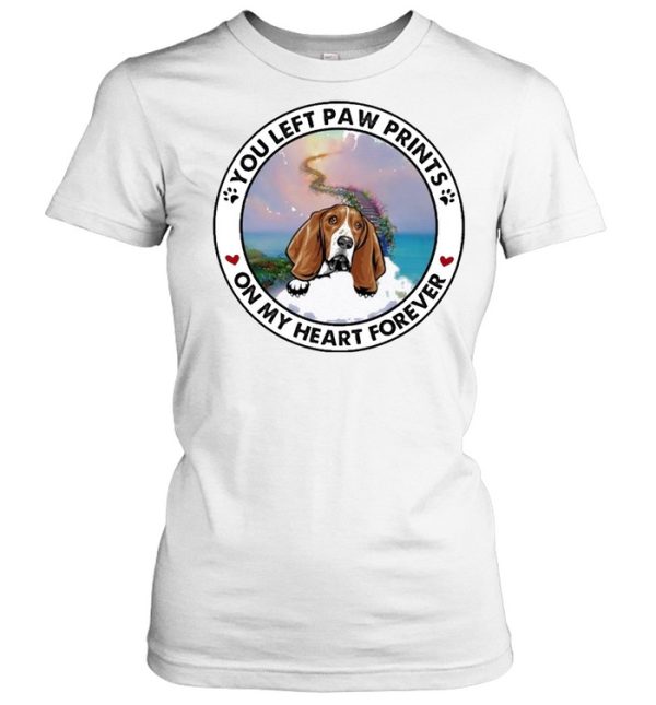 Basset hound you left paw prints on my heart forever shirt