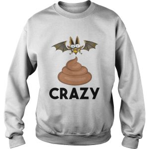 Bat Shit Crazy shirt 2