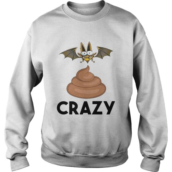 Bat Shit Crazy shirt