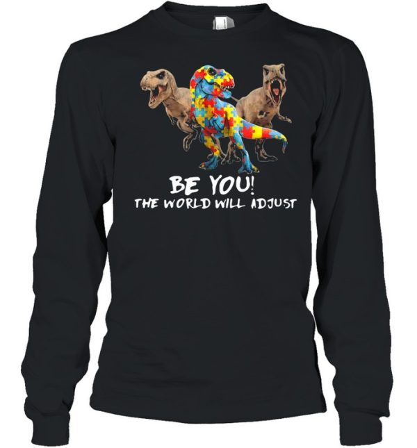 Be You The World Will Adjust Dinosaur Autism shirt