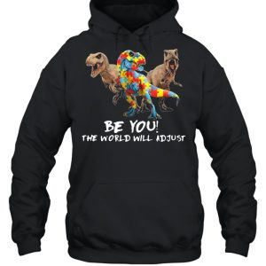 Be You The World Will Adjust Dinosaur Autism shirt 3