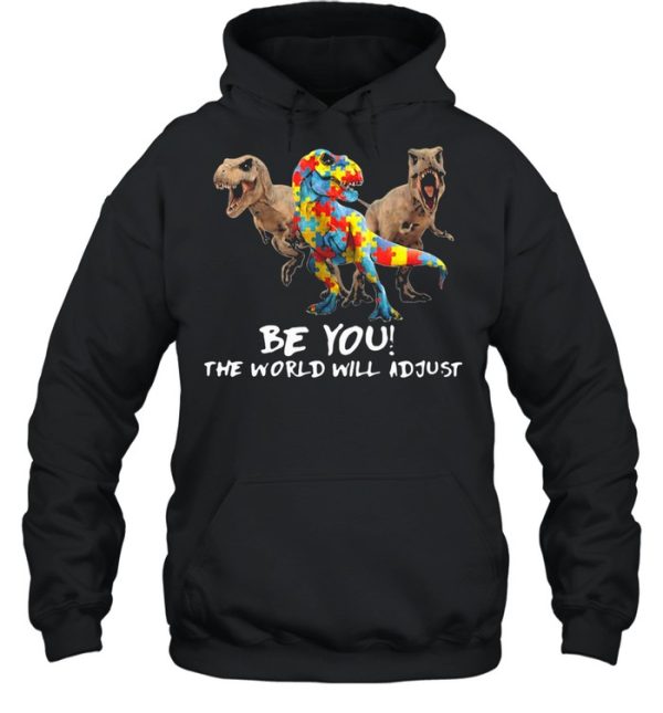 Be You The World Will Adjust Dinosaur Autism shirt