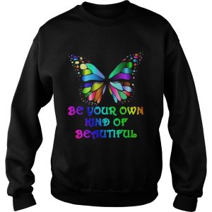 Be Your Own Kind Of Beautiful shirt 3