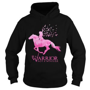 Be a Warrior Not A Worrier Breast Cancer Awareness shirt