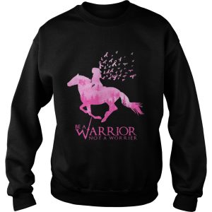 Be a Warrior Not A Worrier Breast Cancer Awareness shirt