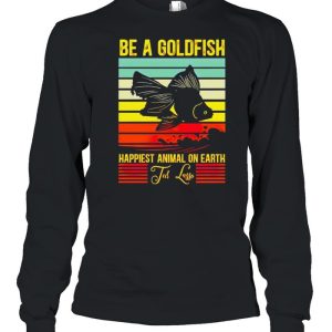 Be a gold fish happiest animal on earth ted lasso shirt 3