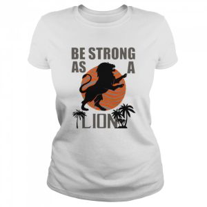 Be strong as a lion shirt 2