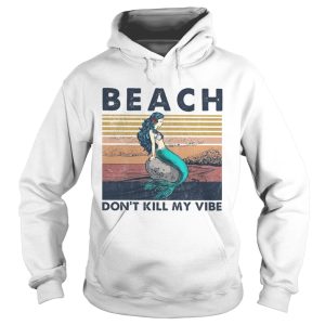 Beach Dont Kill My Vibe Mermaid Vintage Retro shirt