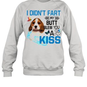 Beagle I Didnt Fart My Butt Blew You A Kiss shirt 2