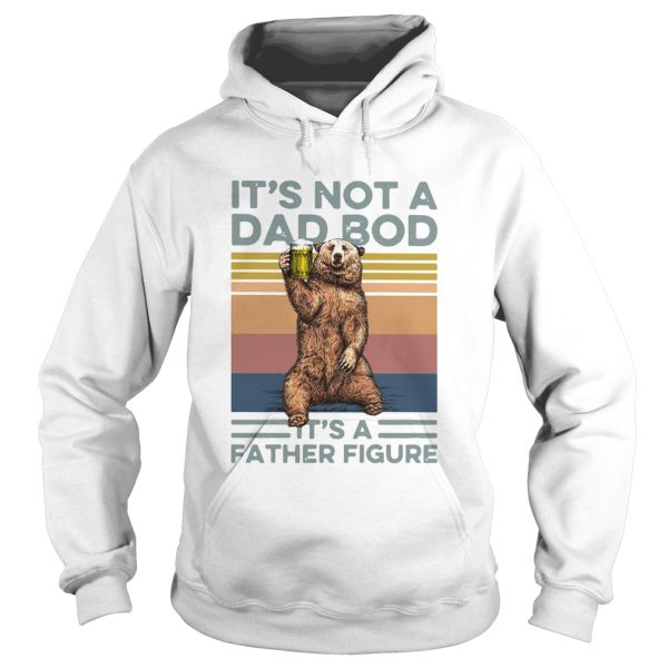 Bear Beer Its Not A Dad Bod Its A Father Figure Vintage shirt