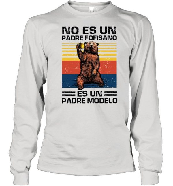 Bear Beer No Es Un Padre Fofisano Es Un Padre Modelo Vintage shirt