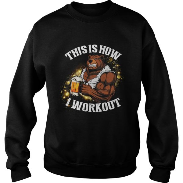 Bear Beer This Is How I Workout shirt