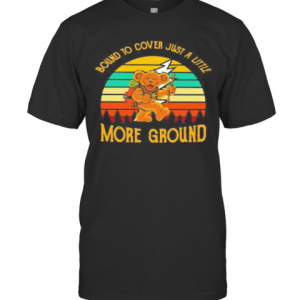 Bear Bound To Cover Just A Little More Ground Vintage Retro T-Shirt