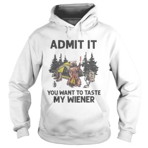 Bear Camping Admit It You Want To Taste My Wiener shirt